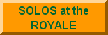 Solos at the Royale